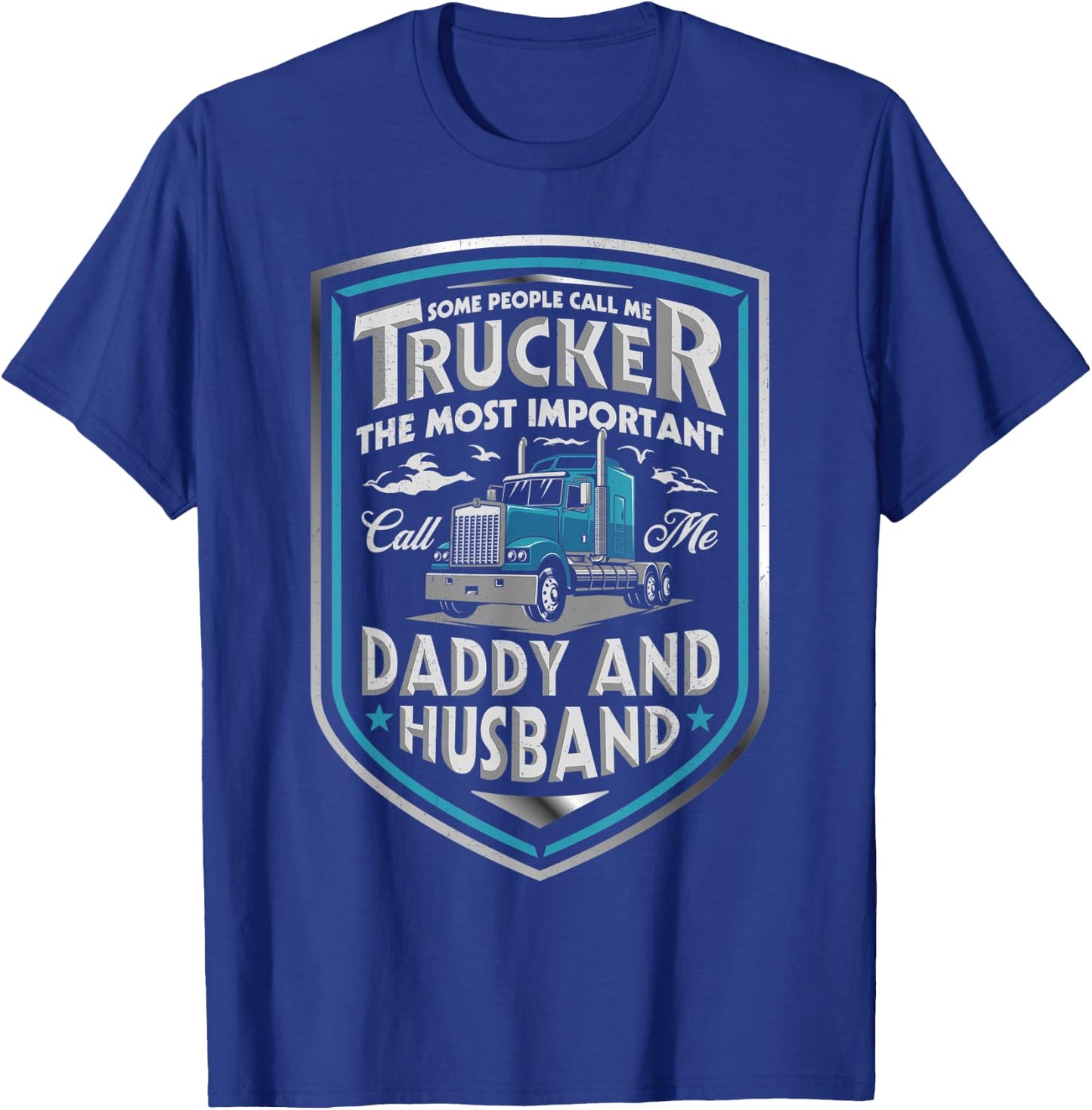 Some People Call Me Trucker Daddy And Husband Father's Day T-Shirt - T-Shirt | Royal
