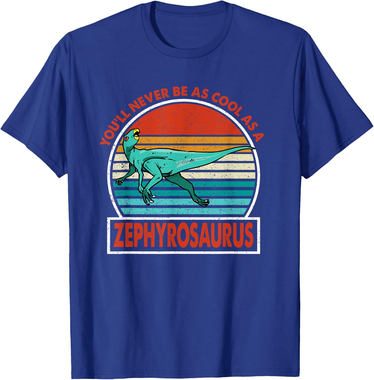 Vintage You'll Never Be As Cool As A Zephyrosaurus Dinosaur T-Shirt - T-Shirt | Royal