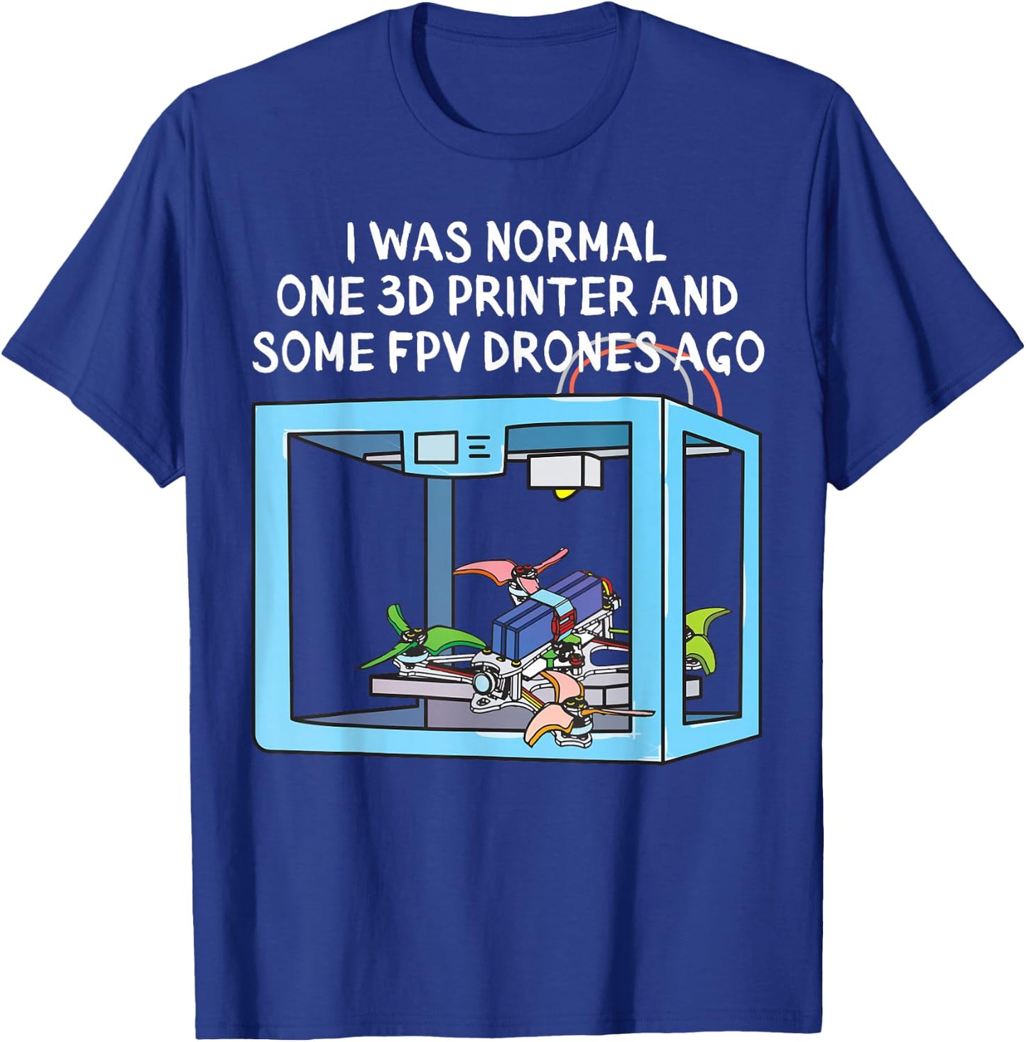 3D Printer FPV Drone Freestyle and Racing Quadcopter T-Shirt - T-Shirt | Royal