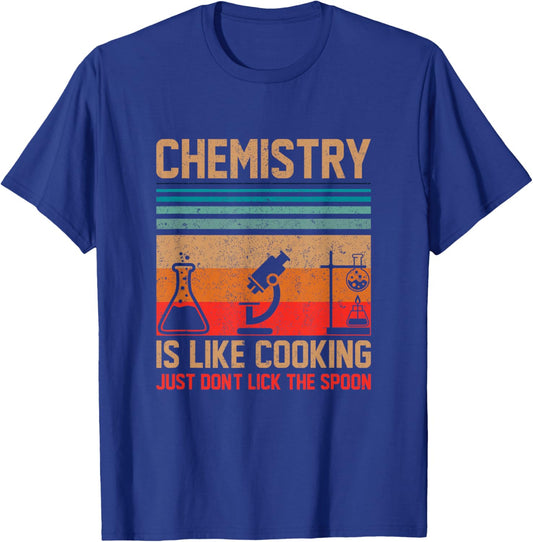 Science Chemistry Is Like Cooking Just Don't Lick The Spoon T-Shirt - T-Shirt | Royal