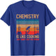 Science Chemistry Is Like Cooking Just Don't Lick The Spoon T-Shirt - T-Shirt | Royal