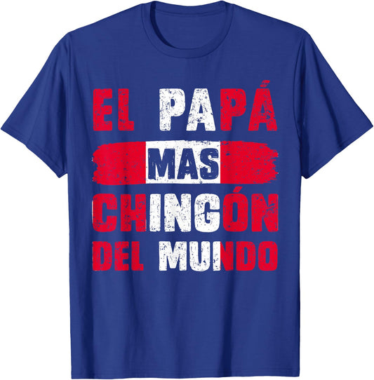 El Papá Mas Chingón Del Mundo Peru Flag Peruvian Dad T-Shirt - T-Shirt | Royal