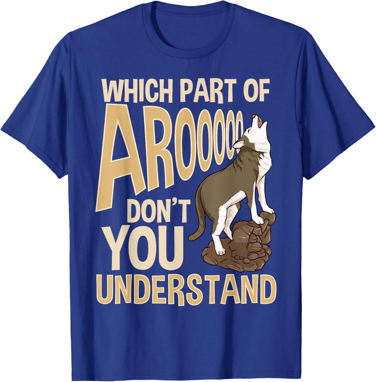 Which Part Of Aroooo Don't You Understand Husky Dog T-Shirt - T-Shirt | Royal