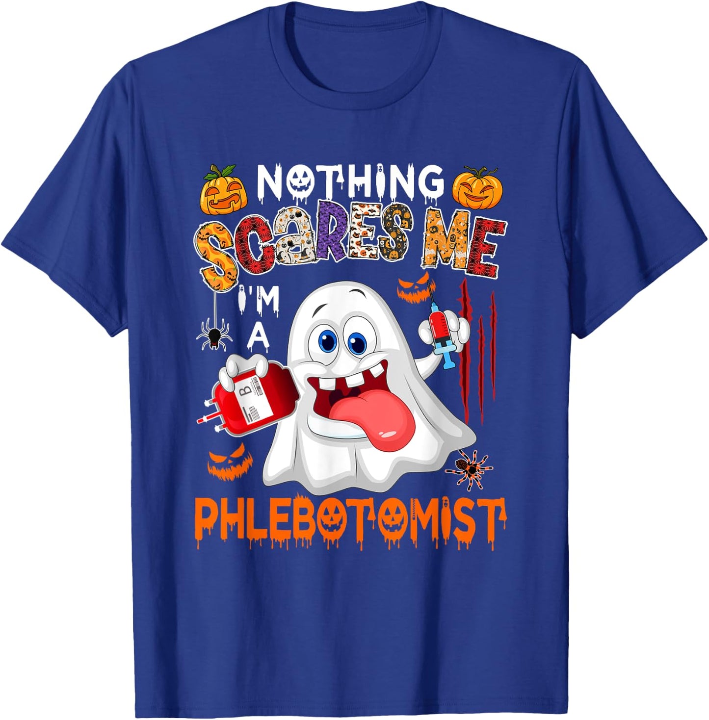 Nothing Scares Me I'm A Phlebotomist Halloween Boo Ghost T-Shirt - T-Shirt | Royal
