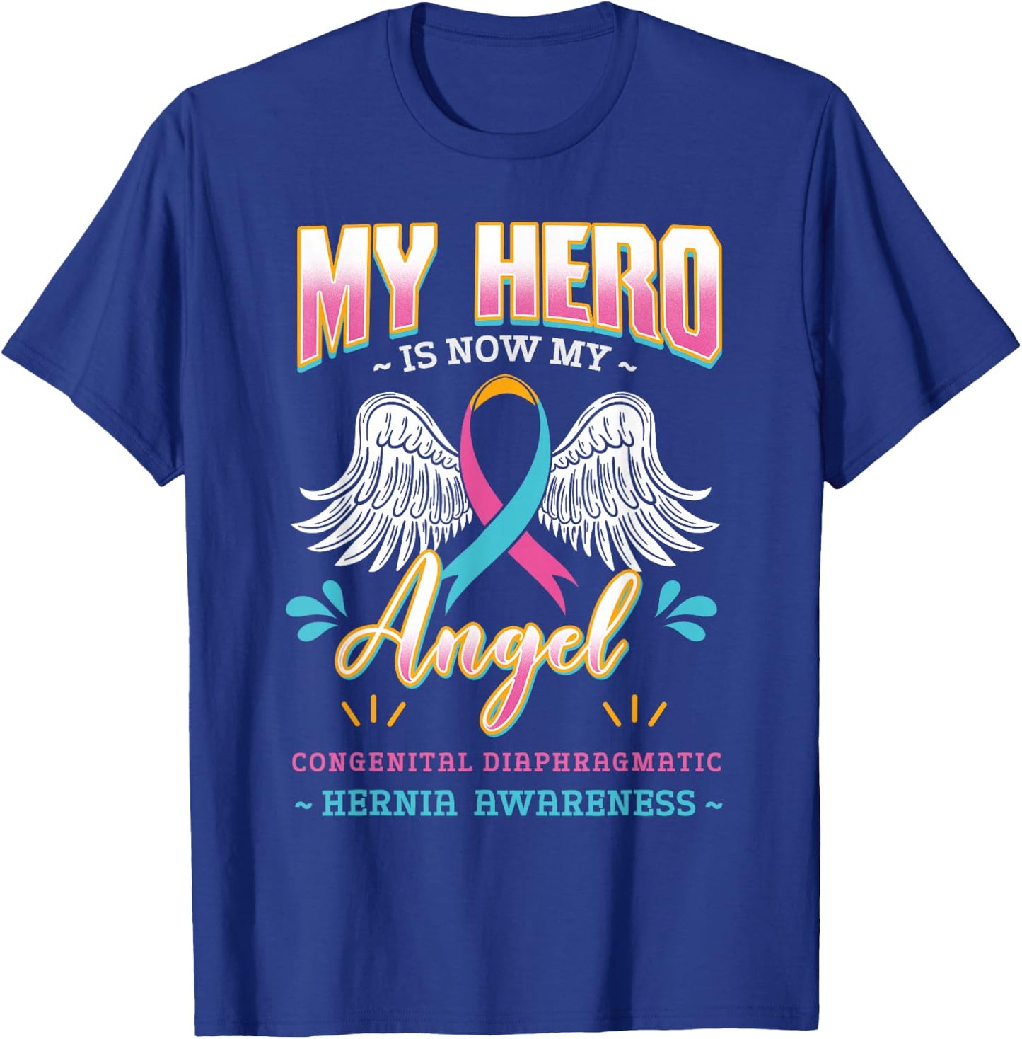 My Hero Is Now My Angel CDH Congenital Diaphragmatic Hernia T-Shirt - T-Shirt | Royal