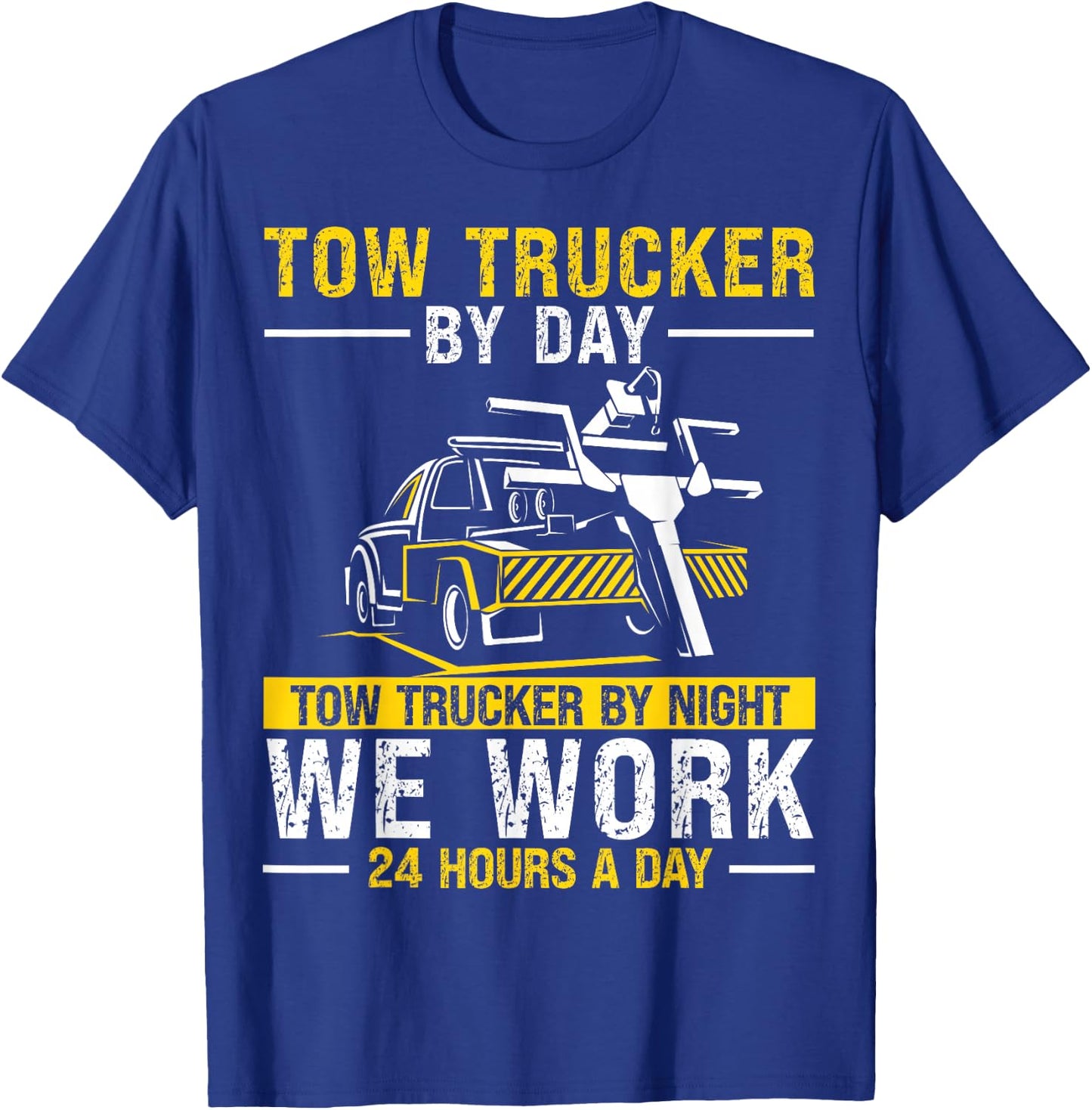 Tow Trucker By Day Funny Tow Truck Driver T-Shirt - T-Shirt | Royal