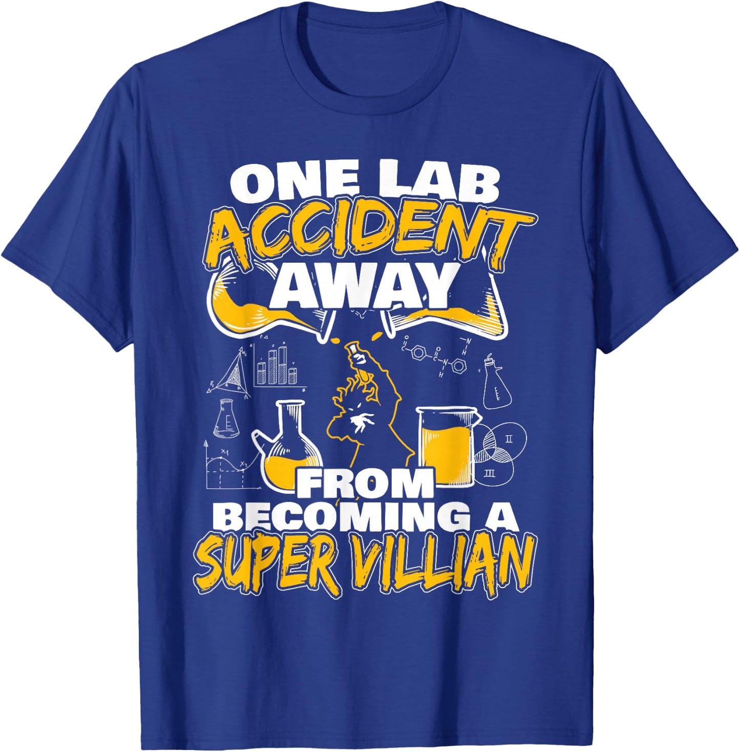 One Lab Accident Away From Becoming A Super Villain T-Shirt - T-Shirt | Royal