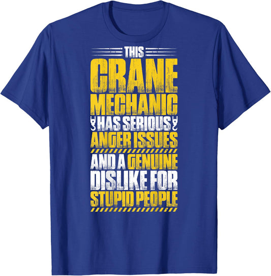 Crane Technician Heavy Equipment Anger Issues Crane Mechanic T-Shirt - T-Shirt | Royal