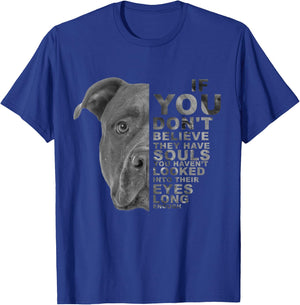 If You Don't Believe They Have Souls Puppy Pitbull Dog Art T-Shirt - T-Shirt | Royal