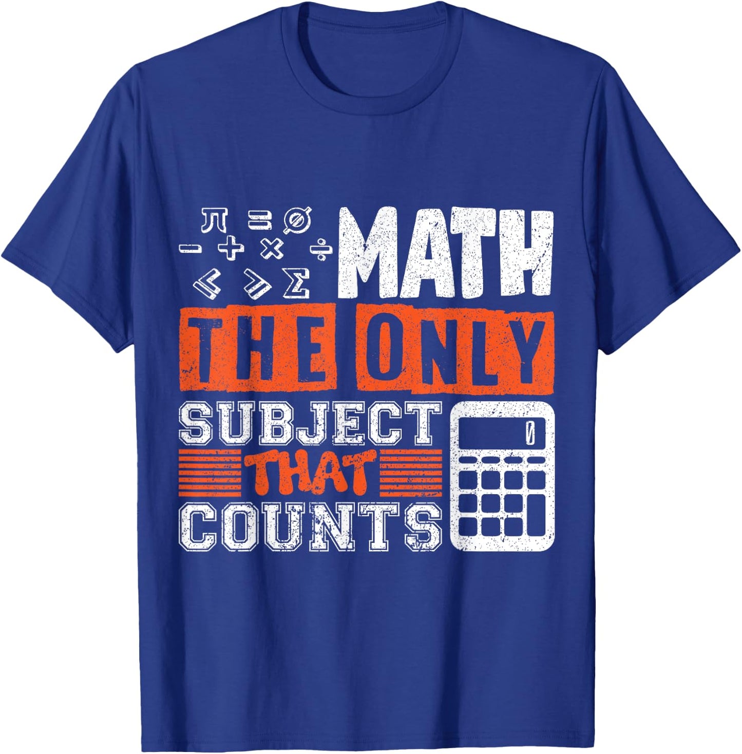 Math the only subject that counts math teacher Men Women T-Shirt - T-Shirt | Royal