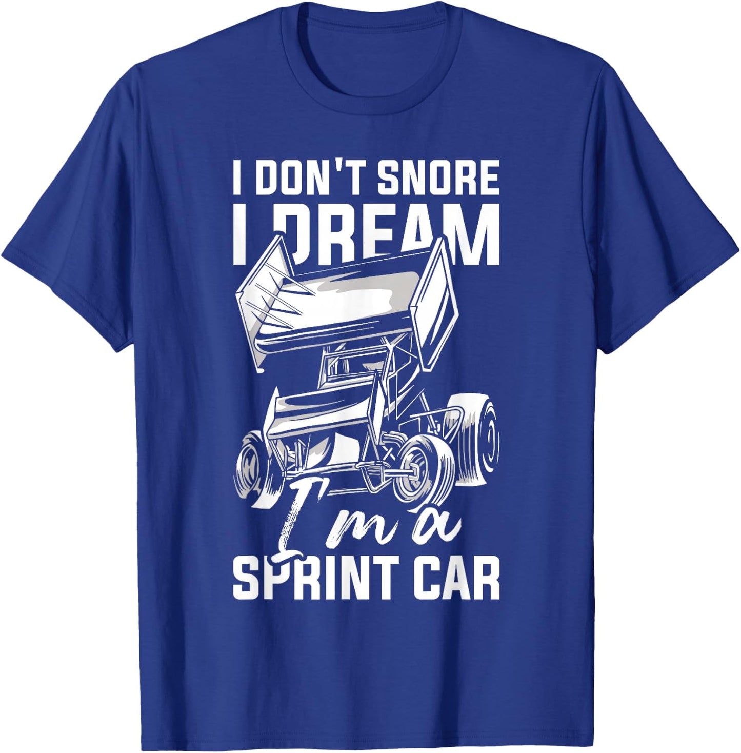 I Dream I'm A Sprint Car Driver Dirt Track Racing Sprint Car T-Shirt - T-Shirt | Royal