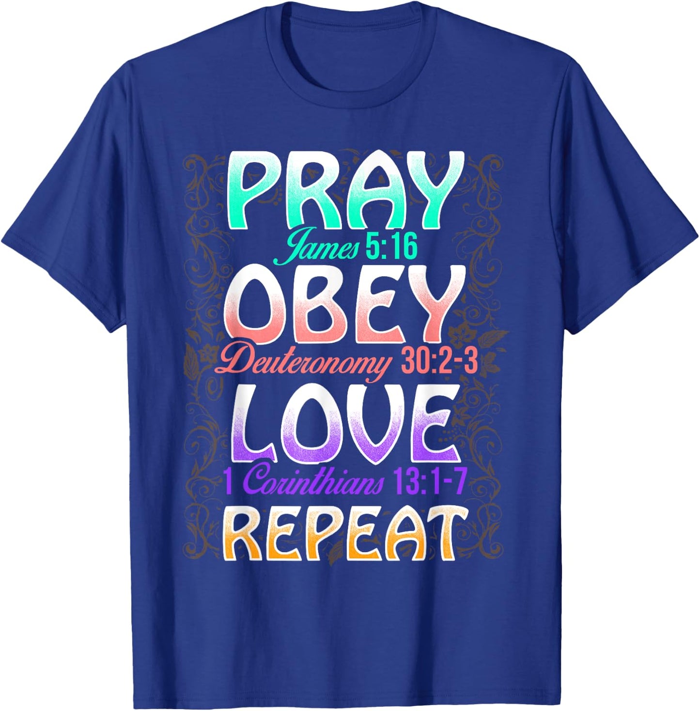 Pray Obey Love Repeat Cute Christian Bible Funny Graphic T-Shirt - T-Shirt | Royal