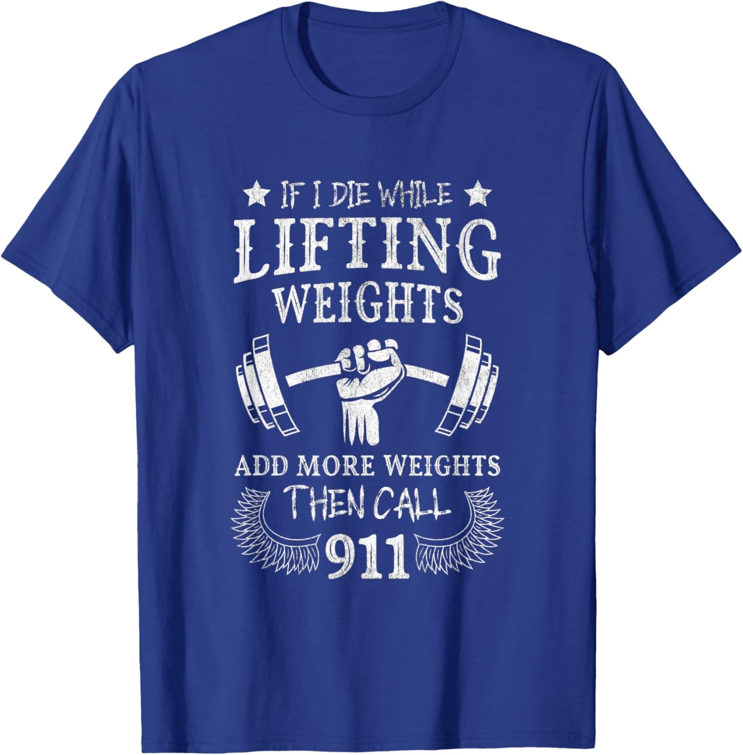 If I Die While Lifting Weights Funny Weightlifting Workout T-Shirt - T-Shirt | Royal