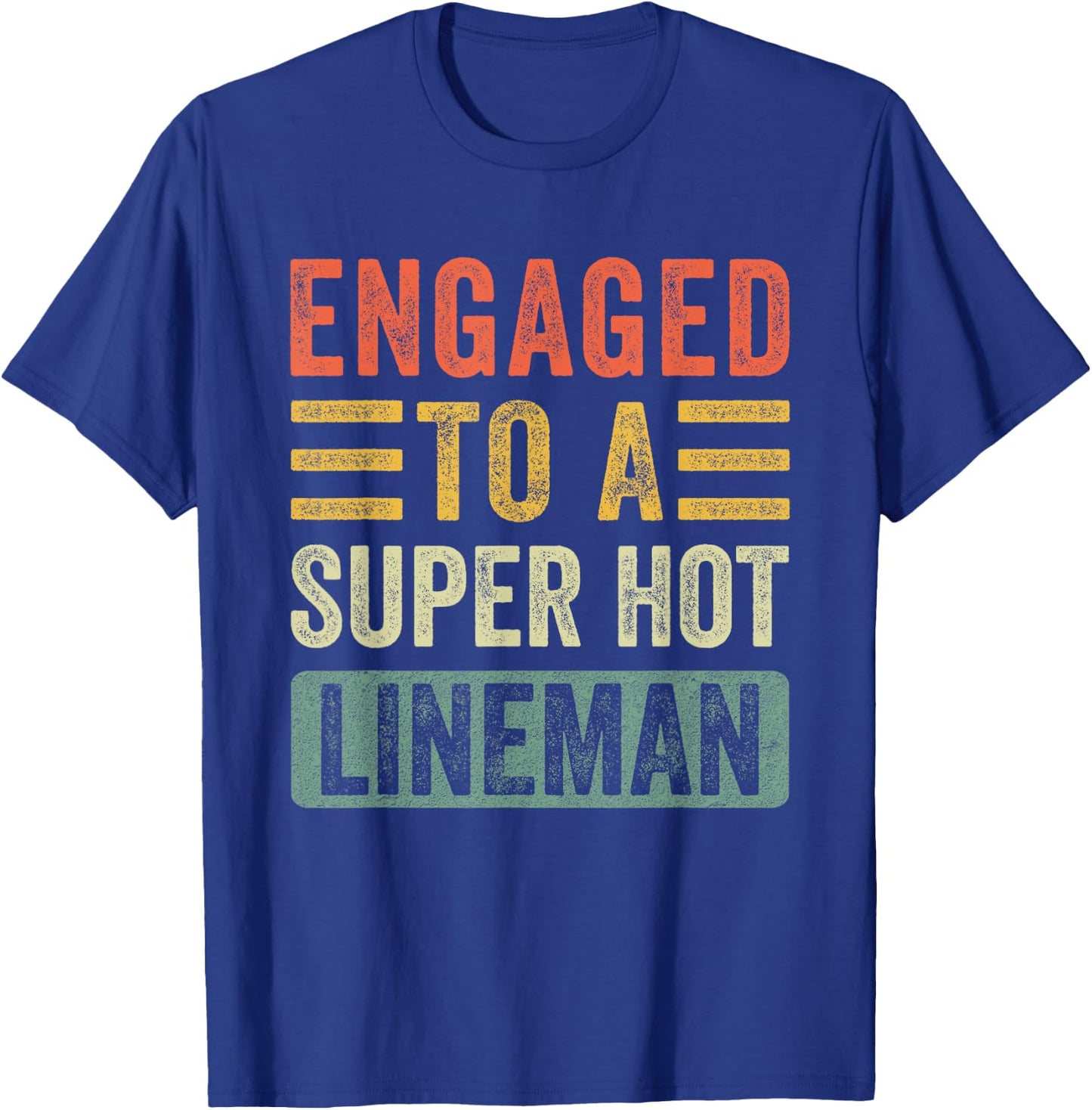 Engaged to a Super Hot Lineman Funny Fiance Fiancee T-Shirt - T-Shirt | Royal