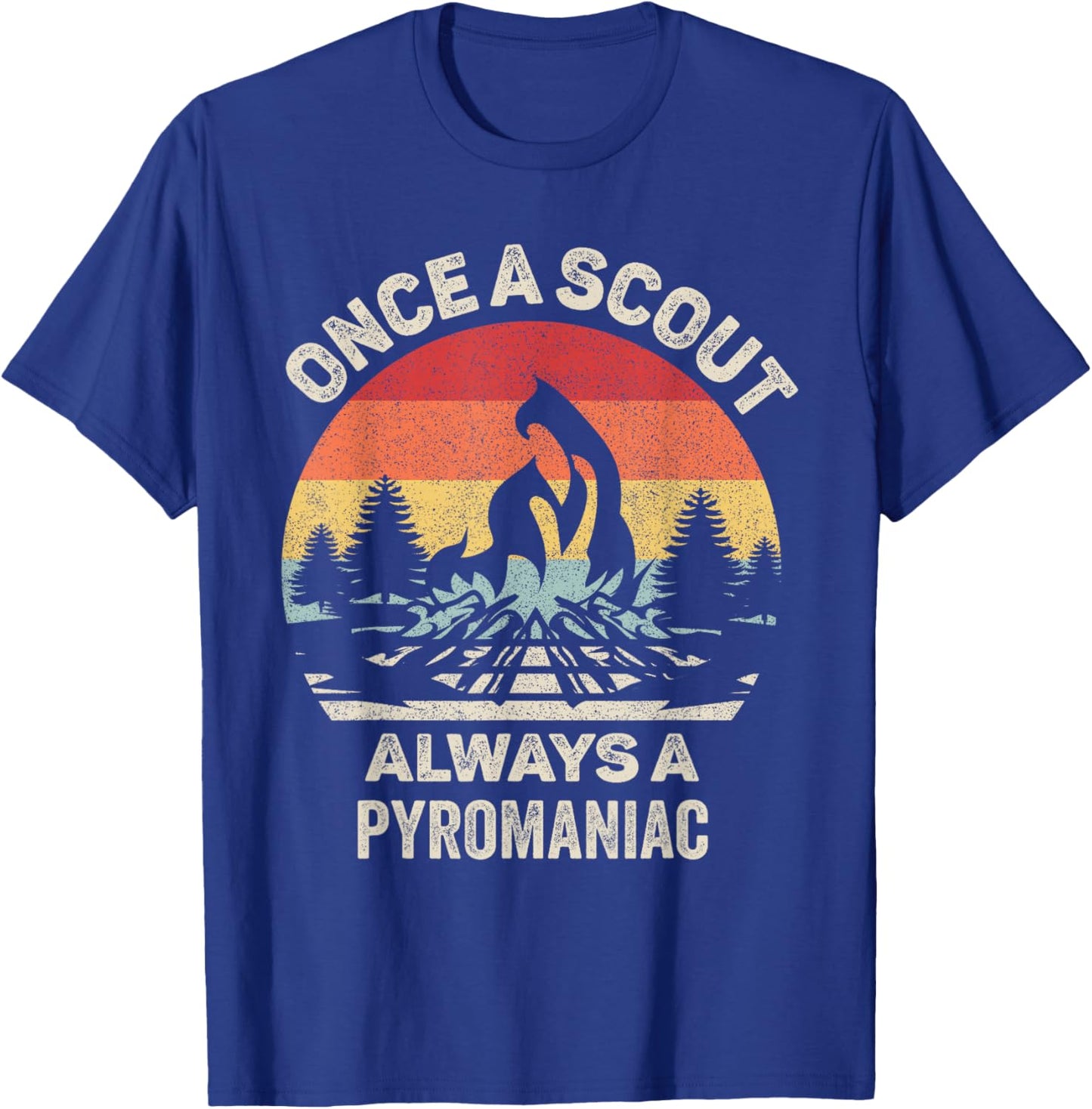 Vintage Retro Once A Scout Always A Pyromaniac T-Shirt - T-Shirt | Royal