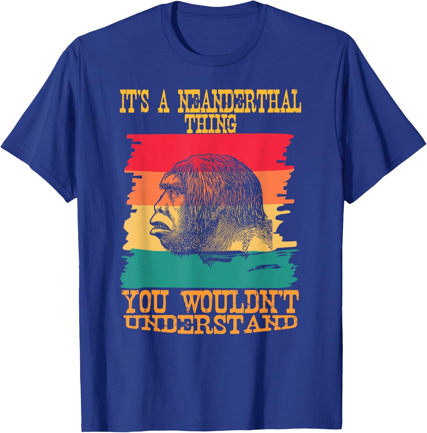 It's A Neanderthal Thing You Wouldn't Understand Retro T-Shirt - T-Shirt | Royal