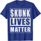 Skunk Lives Matter Funny Skunk Lover Gift T-Shirt - T-Shirt | Royal