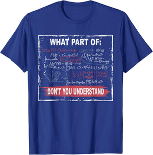 What Part of Don't You Understand T-Shirt - T-Shirt | Royal