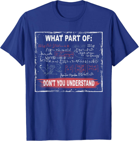 What Part of Don't You Understand T-Shirt - T-Shirt | Royal