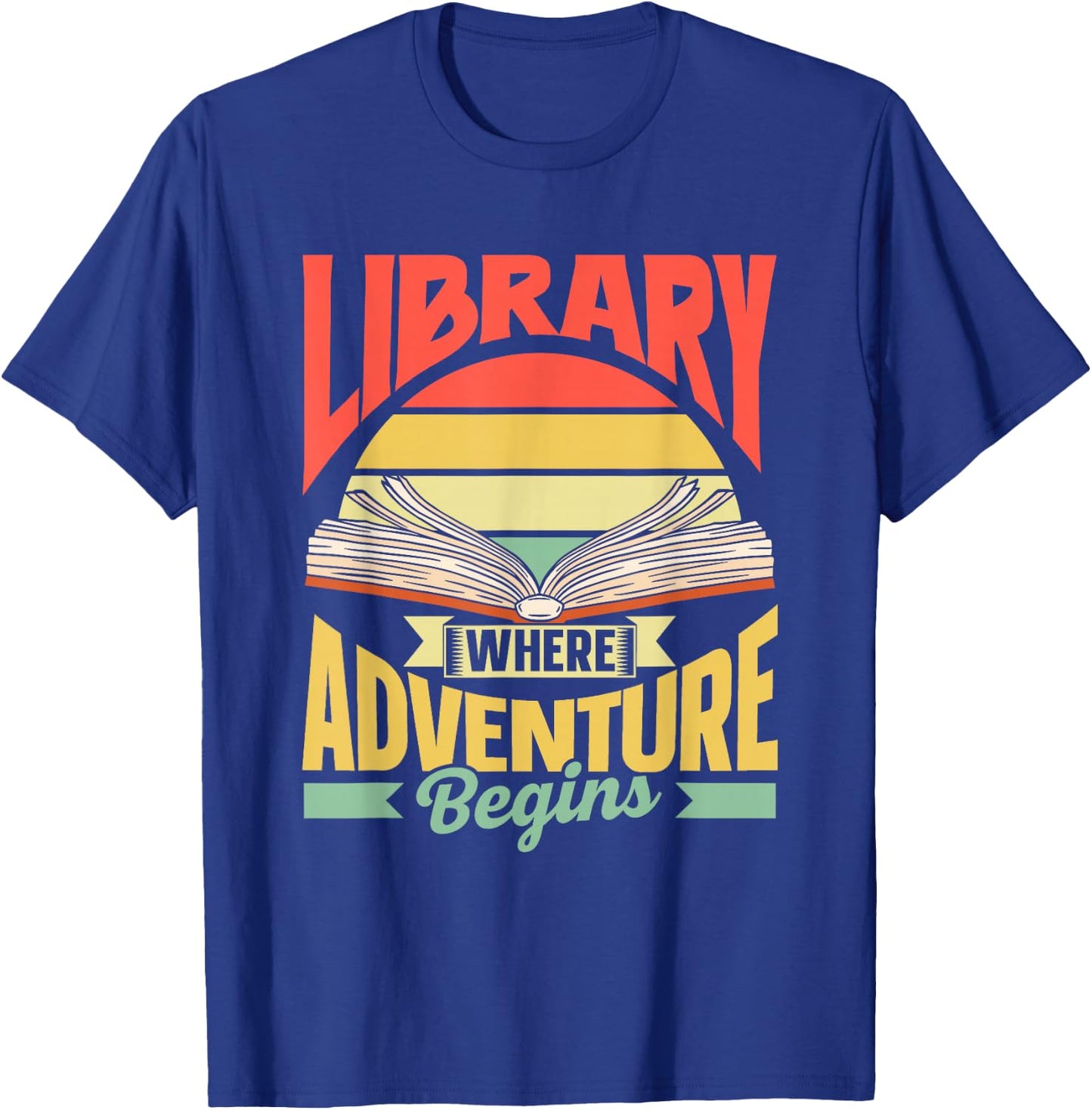 Library Where Adventure Begins Books Librarian Library T-Shirt - T-Shirt | Royal