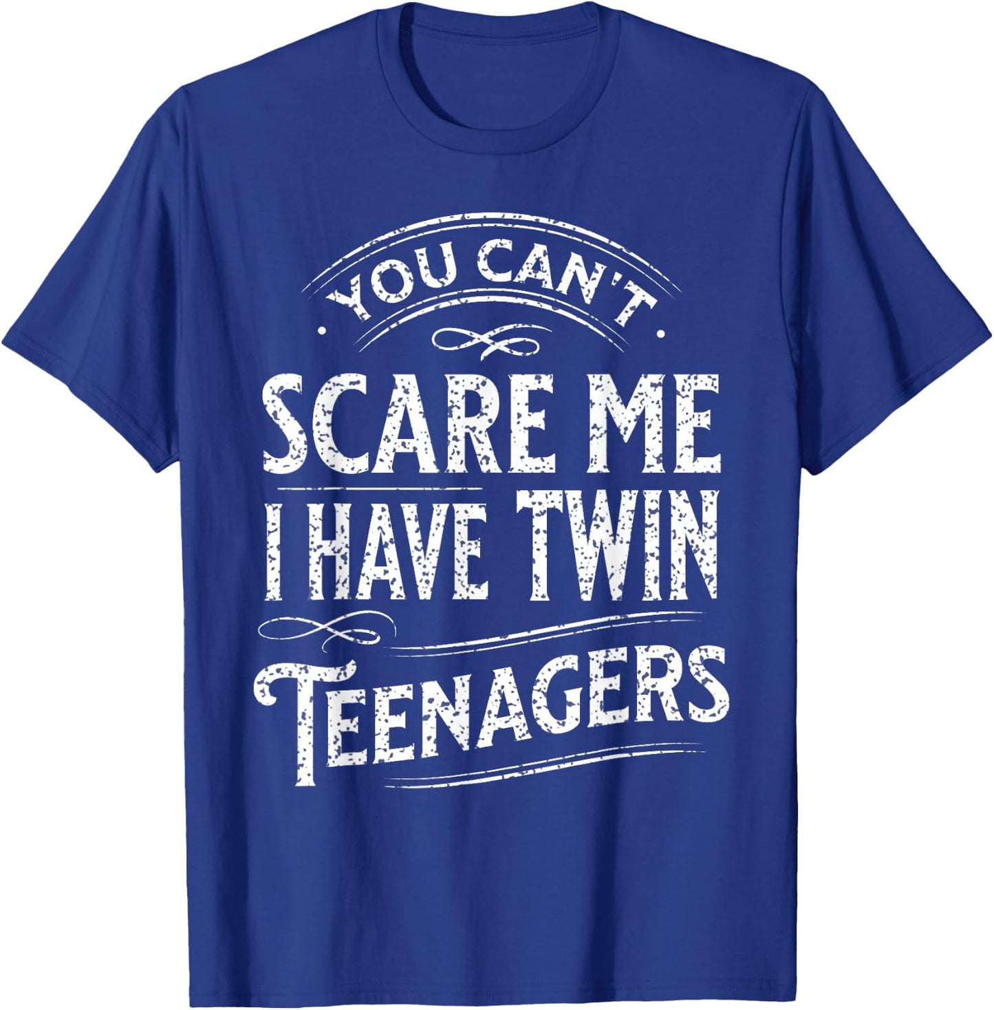 Vintage You Can't Scare Me I Have Twin Teenagers Parenting T-Shirt - T-Shirt | Royal