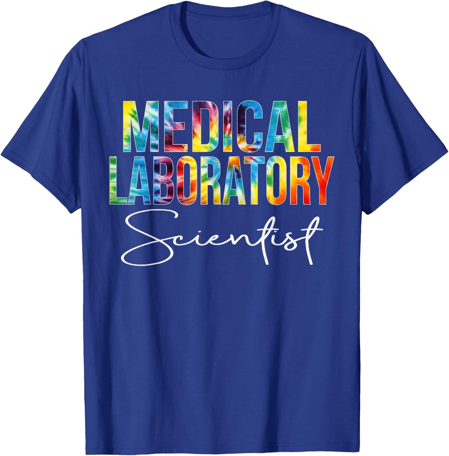 Medical Laboratory Scientist Appreciation Day Tie Dye Women T-Shirt - T-Shirt | Royal
