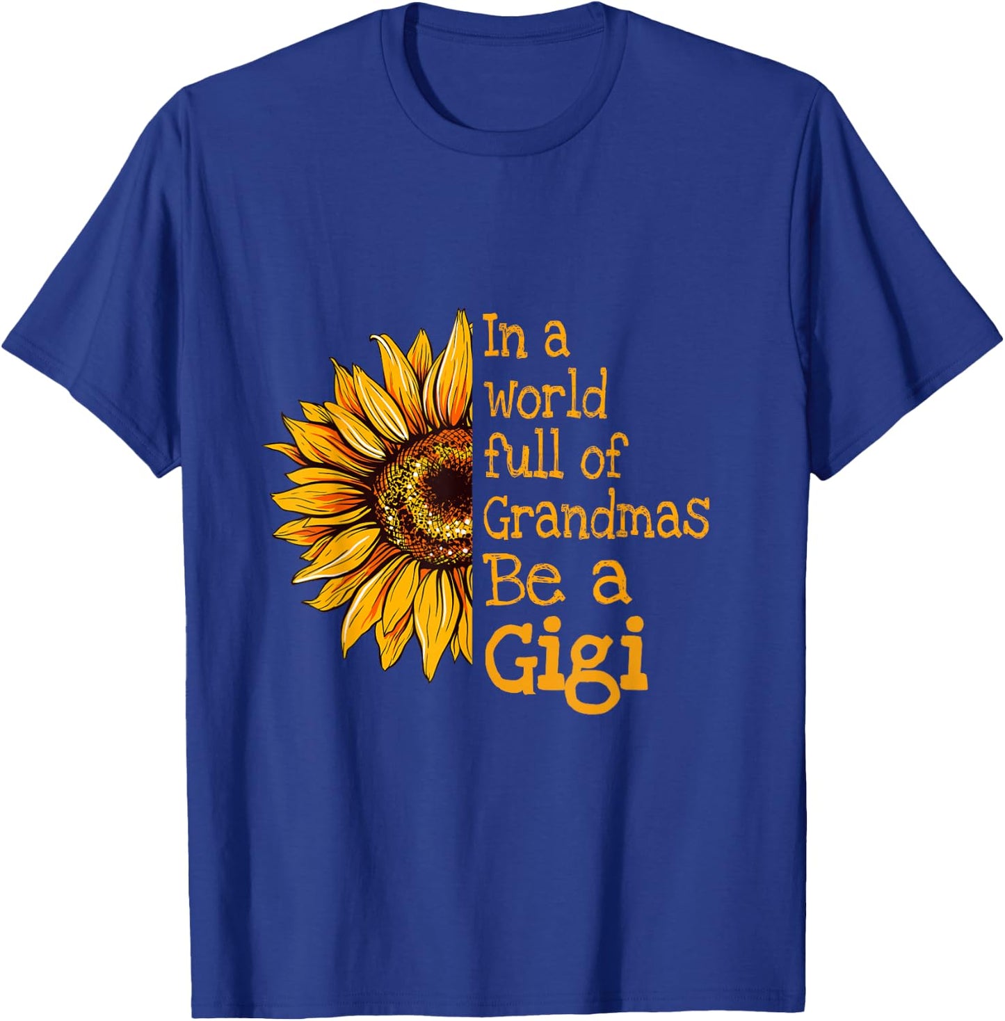 In A World Of Grandmas Be a Gigi Special Grandma T-Shirt - T-Shirt | Royal