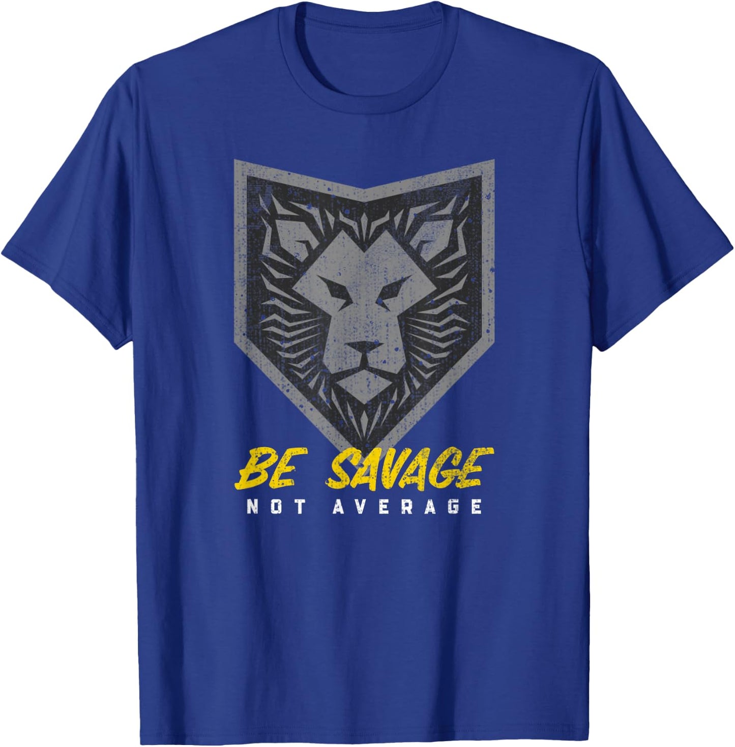 Be Savage Not Average Lion Head Motivational Gym Workout T-Shirt - T-Shirt | Royal