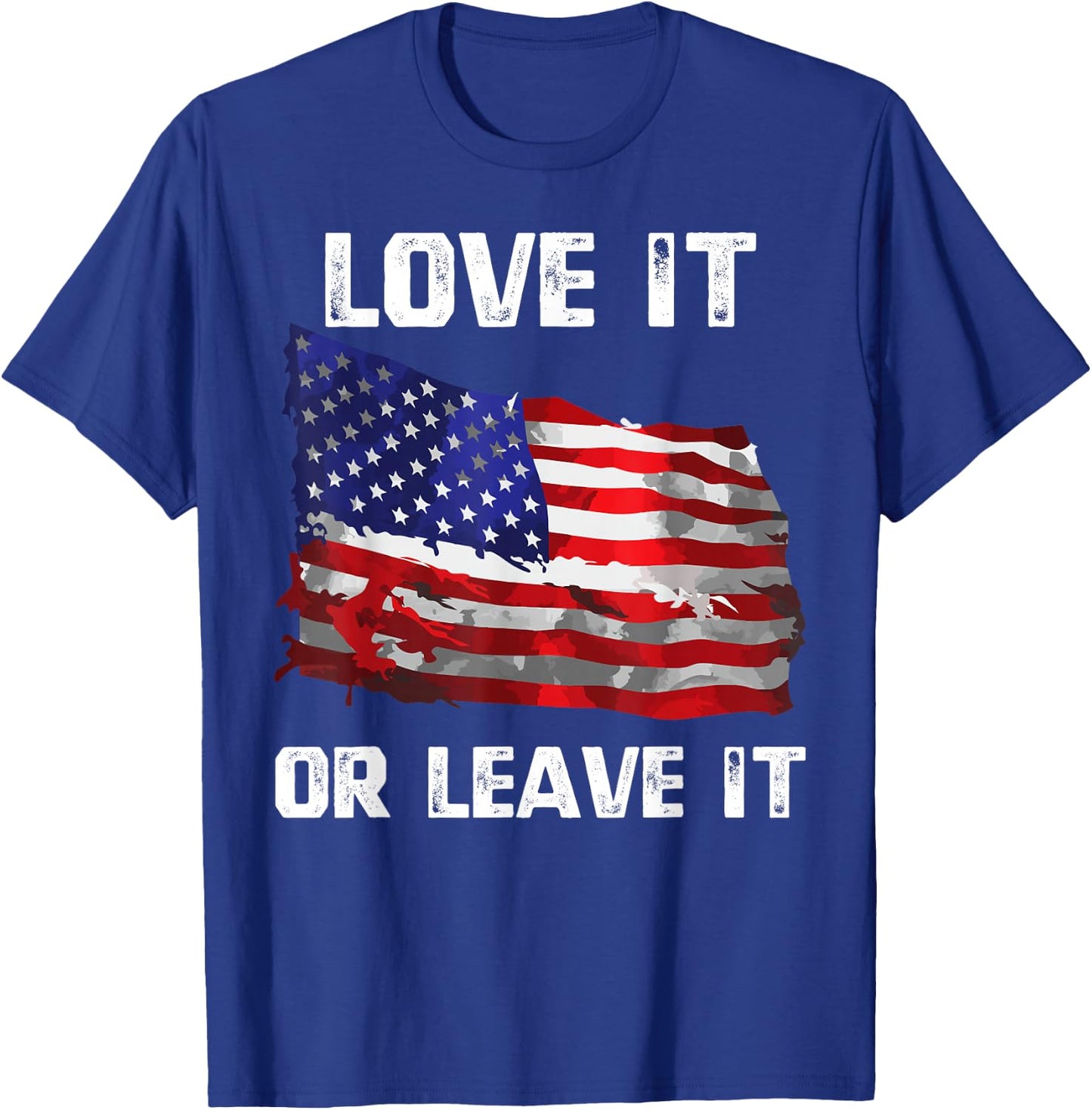Love It Or Leave It Patriotic American USA Flag Conservative T-Shirt - T-Shirt | Royal