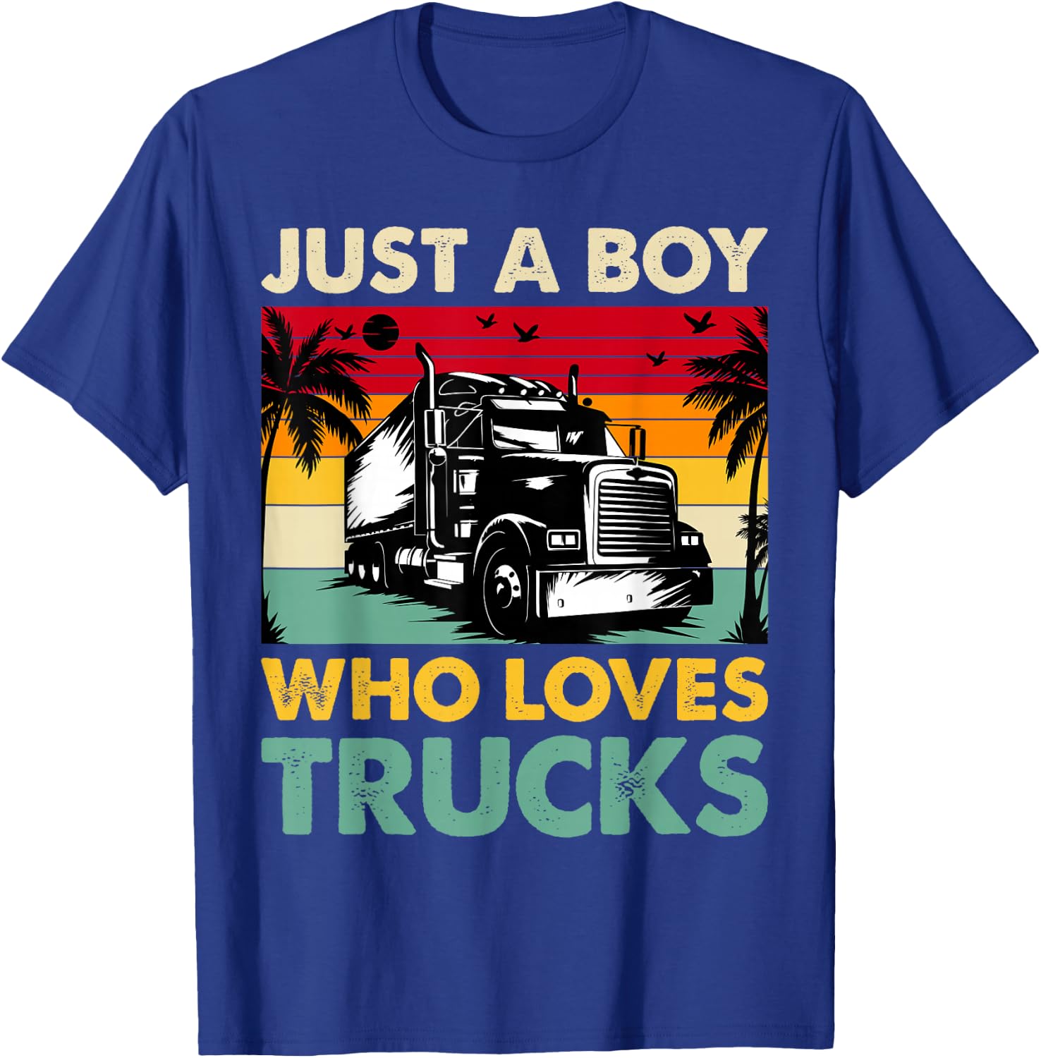 Just A Boy Who Loves Trucks Semi Trucks Lover Toddler Boys T-Shirt - T-Shirt | Royal