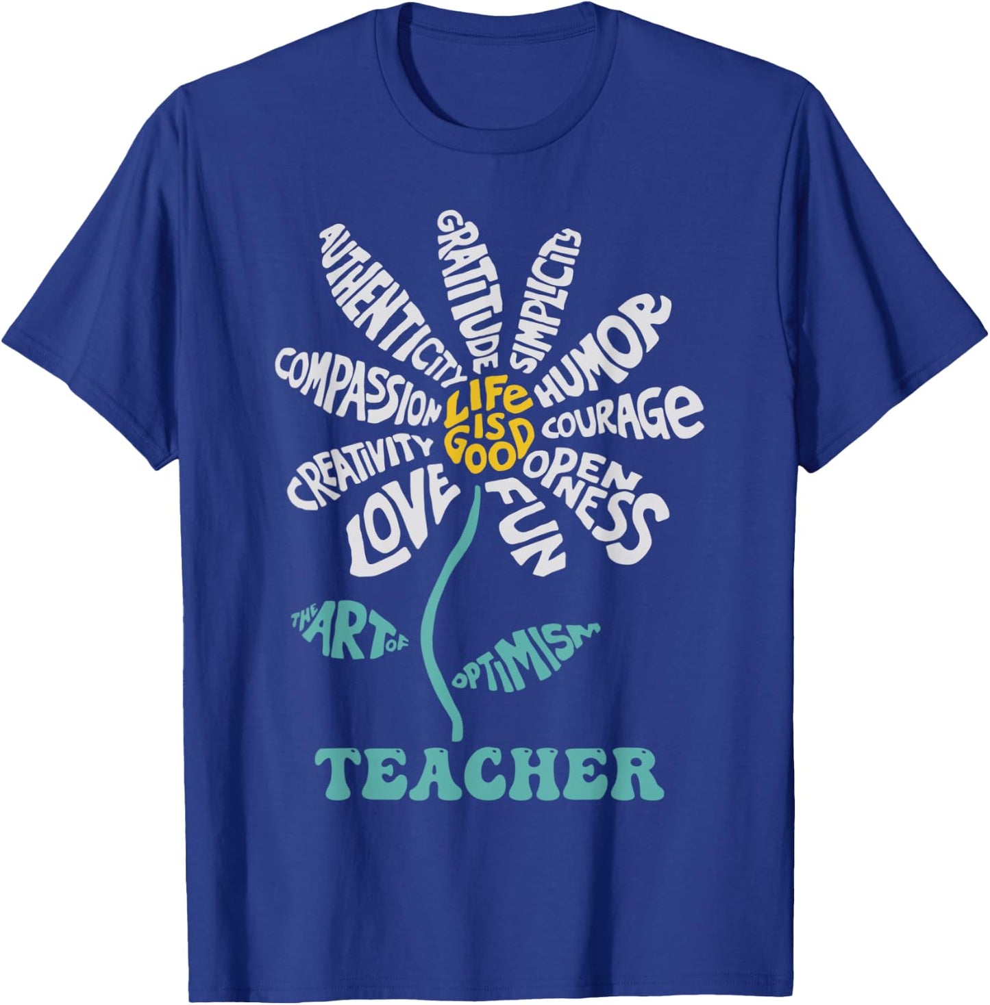 Life-is Good Teacher Humor Courage Openness Fun Love T-Shirt - T-Shirt | Royal