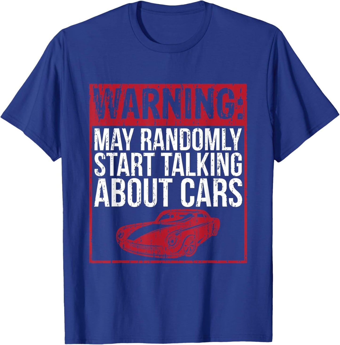 Funny Auto Repair May Randomly Start Talking About Cars T-Shirt - T-Shirt | Royal