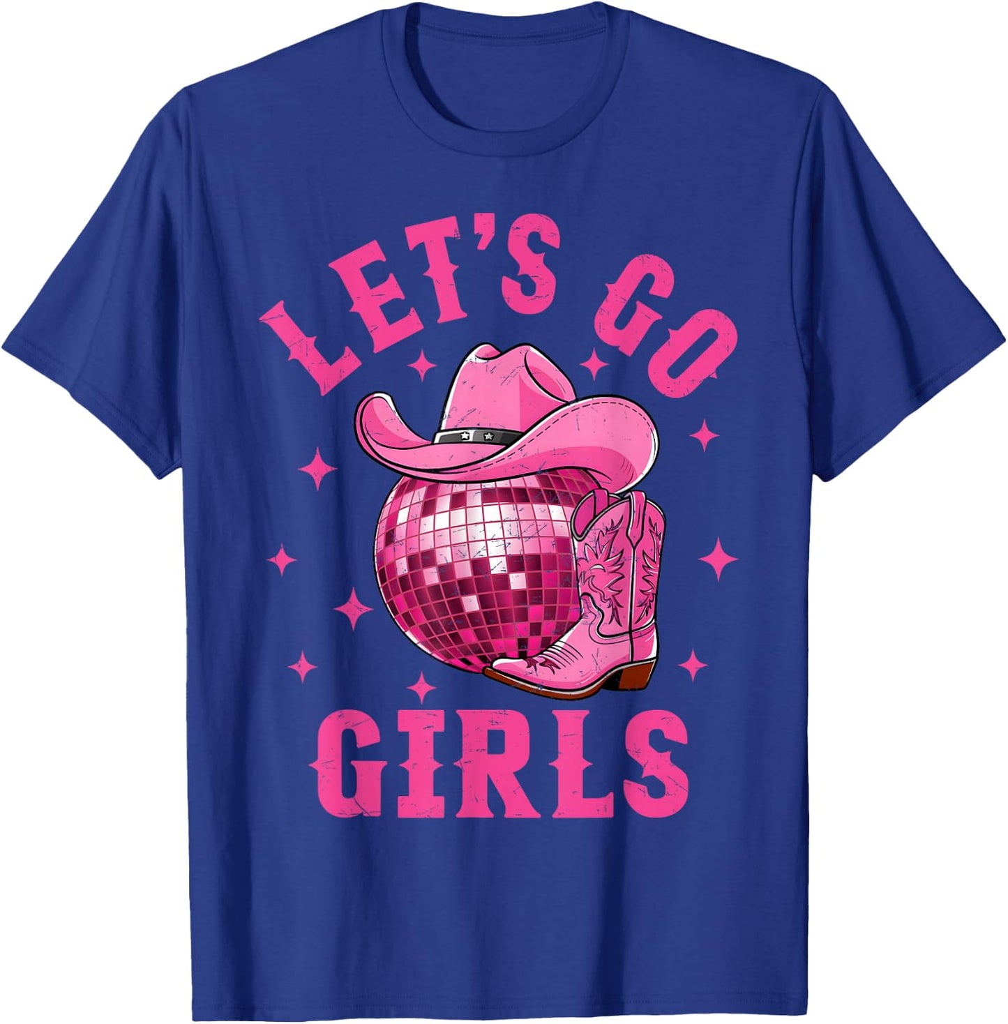 Let's Go Girls Western Cowgirl Boot Hat Disco Bachelorette T-Shirt - T-Shirt | Royal