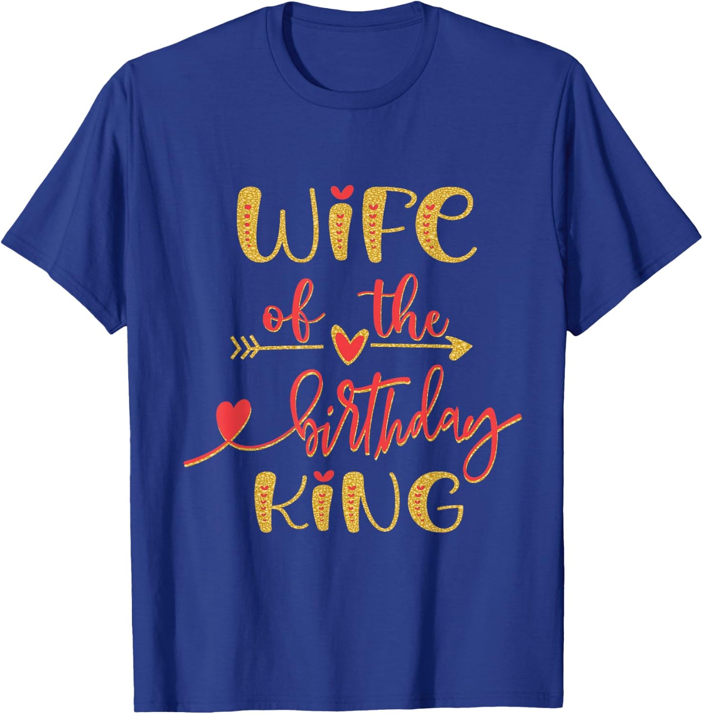 Wife of The Birthday King Man Bday Party Idea T-Shirt - T-Shirt | Royal