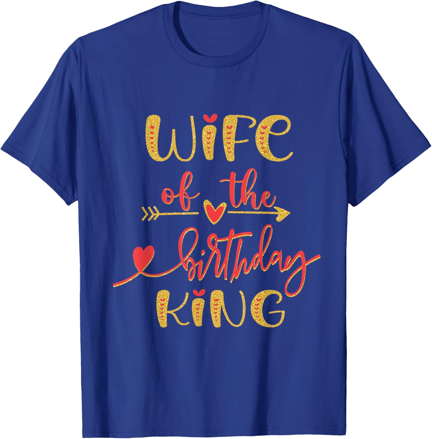 Wife of The Birthday King Man Bday Party Idea T-Shirt - T-Shirt | Royal