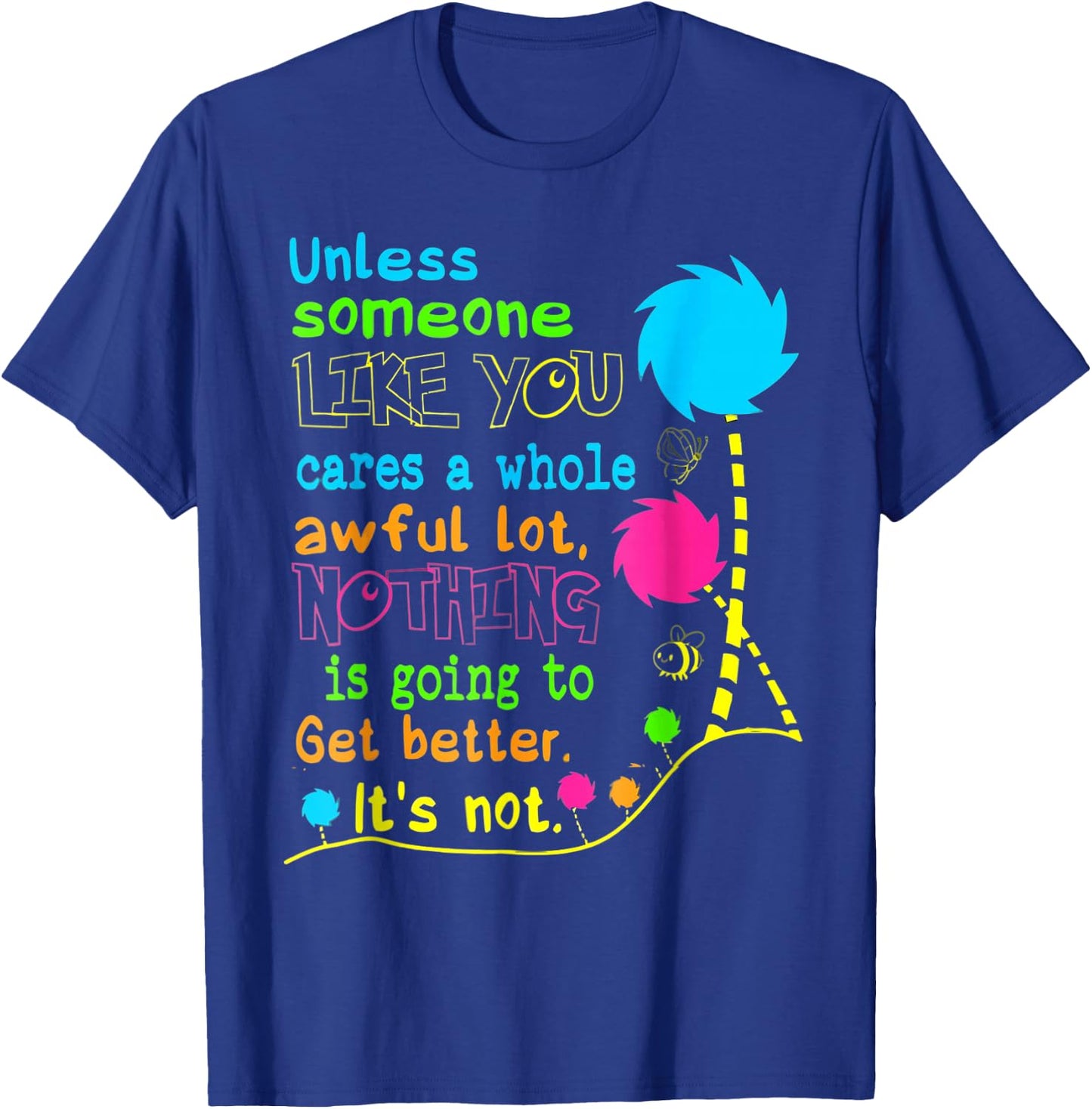 Unless Someone Like You Earth Day T-Shirt - T-Shirt | Royal
