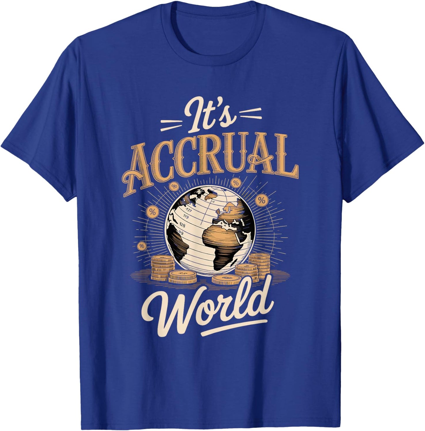 It's Accrual World Accountant Accounting T-Shirt - T-Shirt | Royal