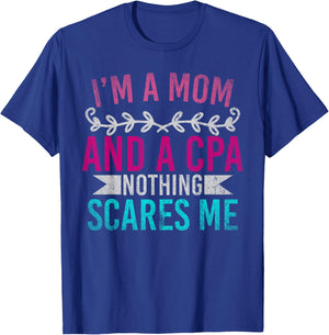 Mothers Day Im A Mom And A CPA Nothing Scares Me Funny CPA T-Shirt - T-Shirt | Royal