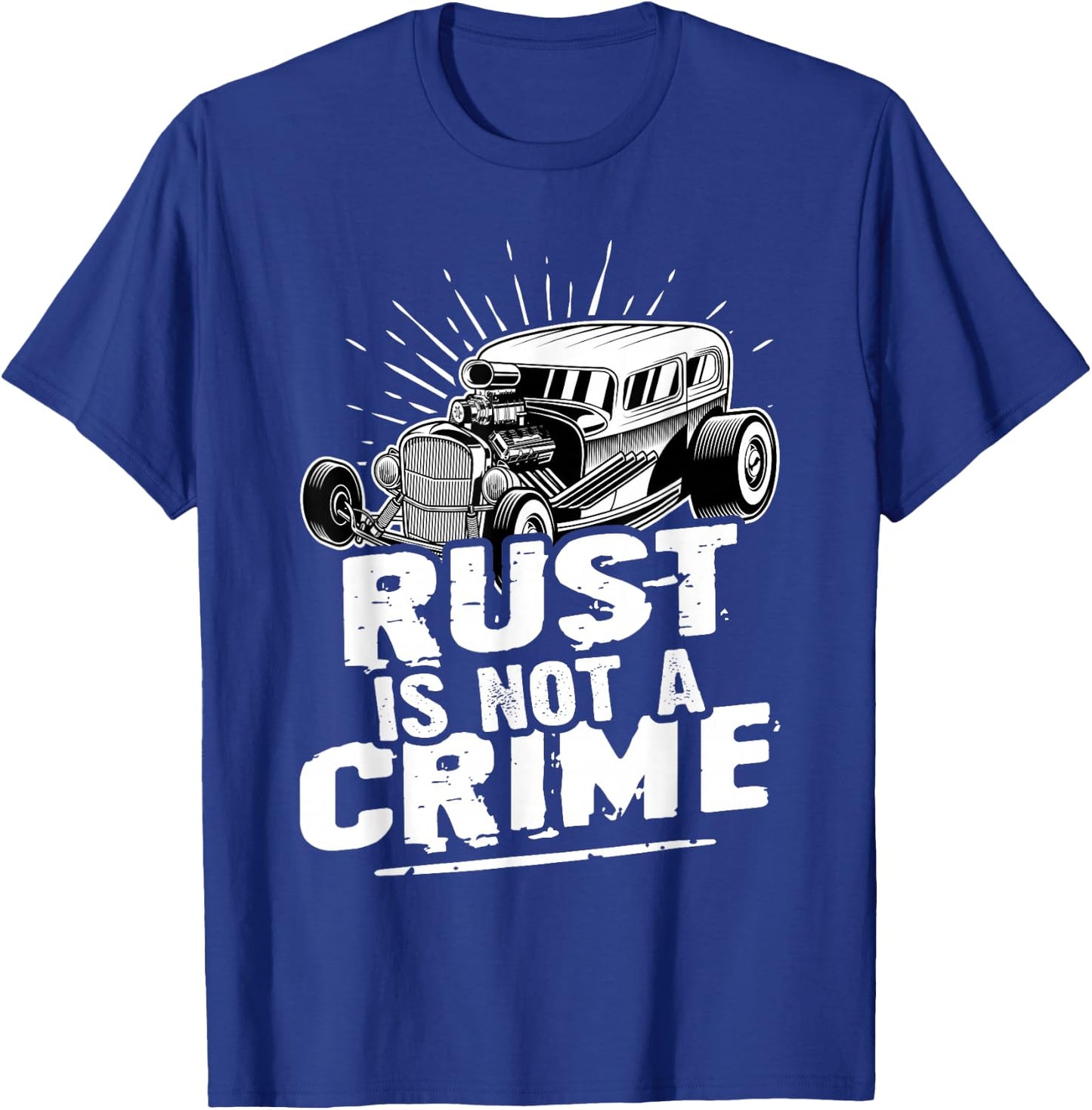 Hot Rods: Rust Is Not A Crime T-Shirt - T-Shirt | Royal