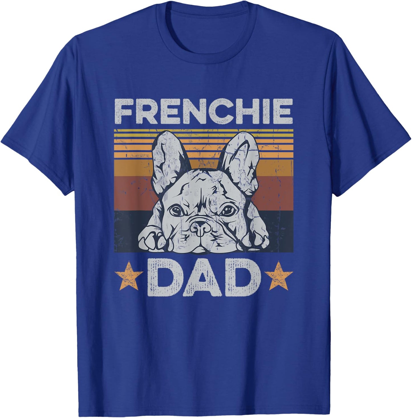 Frenchie Dad Design for your Frenchie Dad T-Shirt - T-Shirt | Royal