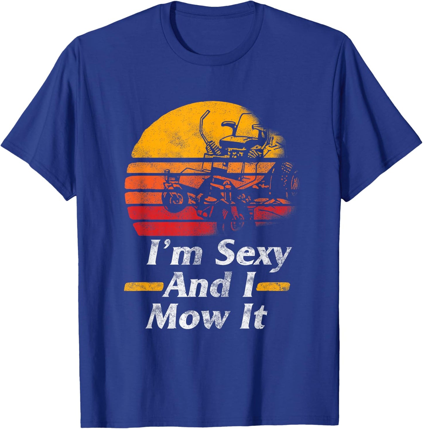 I'm Sexy I Mow It Lawn Mower Gardening Gift Women T-Shirt - T-Shirt | Royal