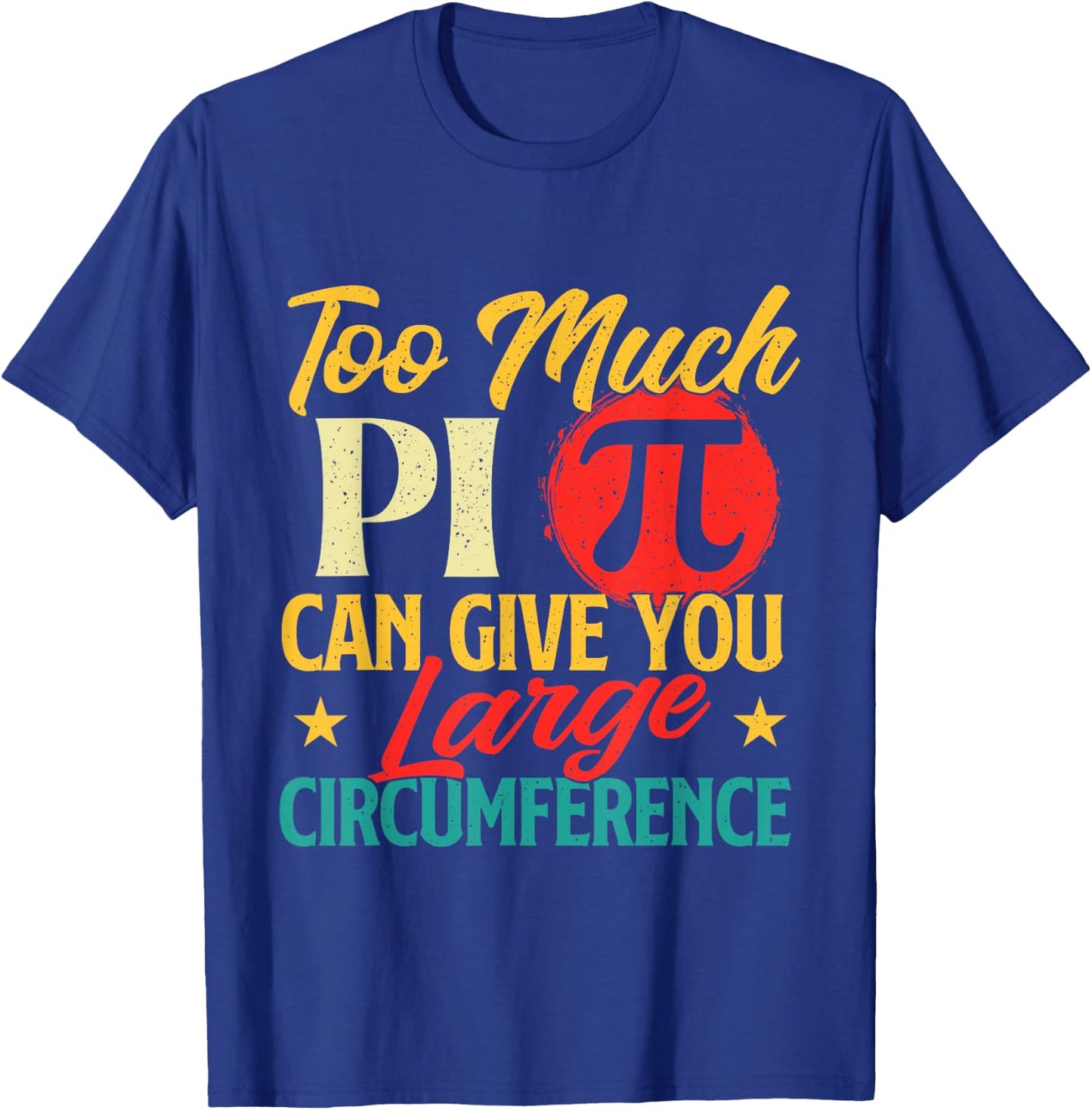 Too Much Pi - Science Pi Day Pi Symbol Math Lover T-Shirt - T-Shirt | Royal