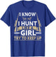 I Know I Hunt Like A Girl Try To Keep Up Funny Hunting T-Shirt - T-Shirt | Royal