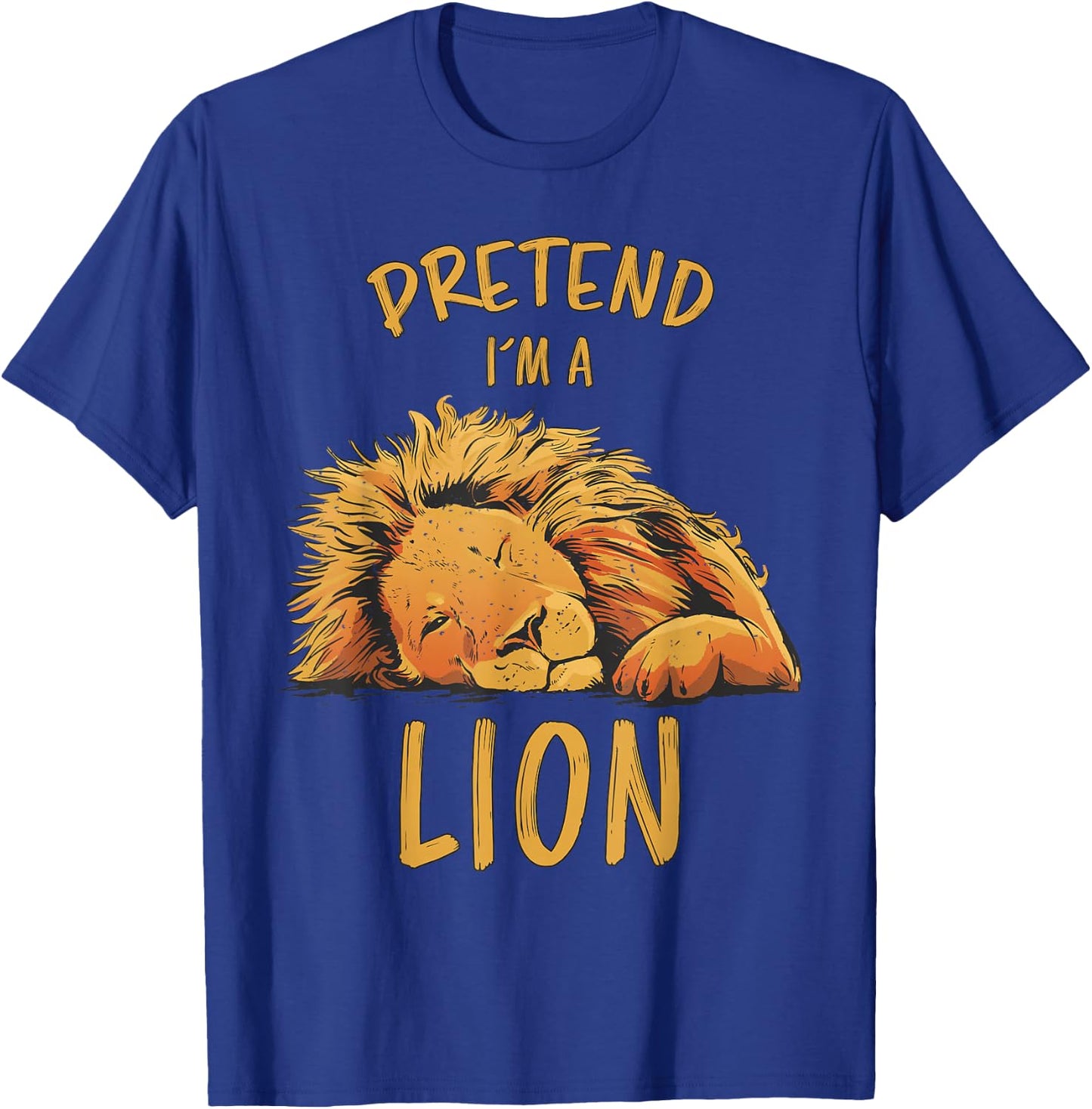 Pretend Im A Lion Design Lion Sleeping Zoo Safari Lions T-Shirt - T-Shirt | Royal