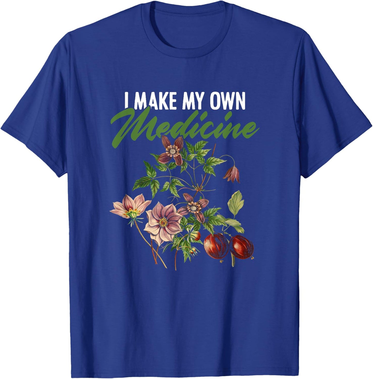 I Make My Own Medicine Plant-Based Herbs Herbal Herbalist T-Shirt - T-Shirt | Royal
