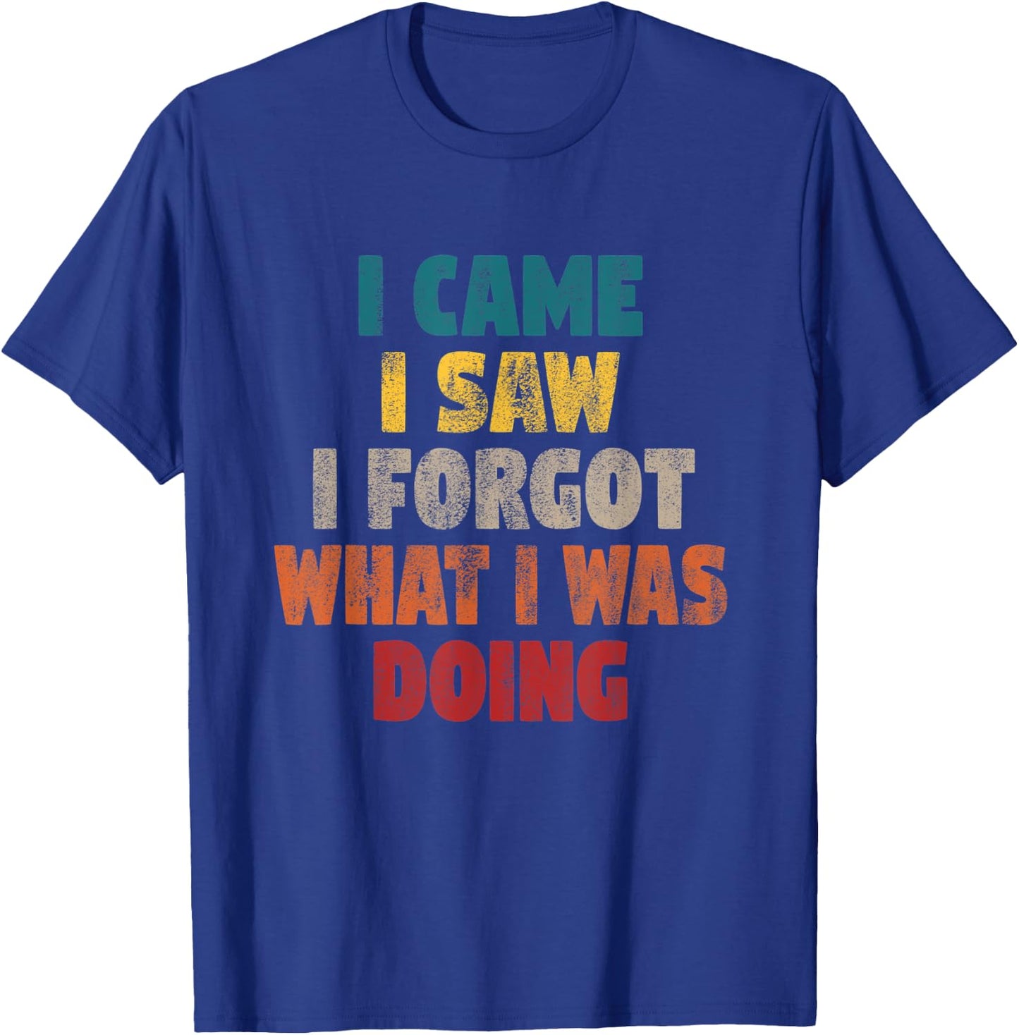Funny Shirts Vintage I came I saw I forgot Men Funny T-Shirt - T-Shirt | Royal