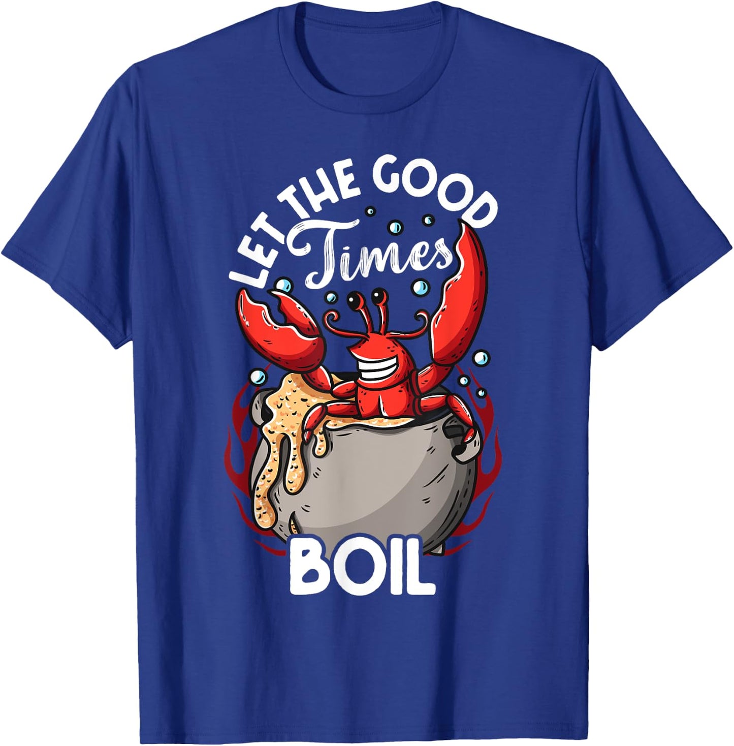 Funny Crab Good Times Boil Crab Picker Crab Eating Love Crab T-Shirt - T-Shirt | Royal