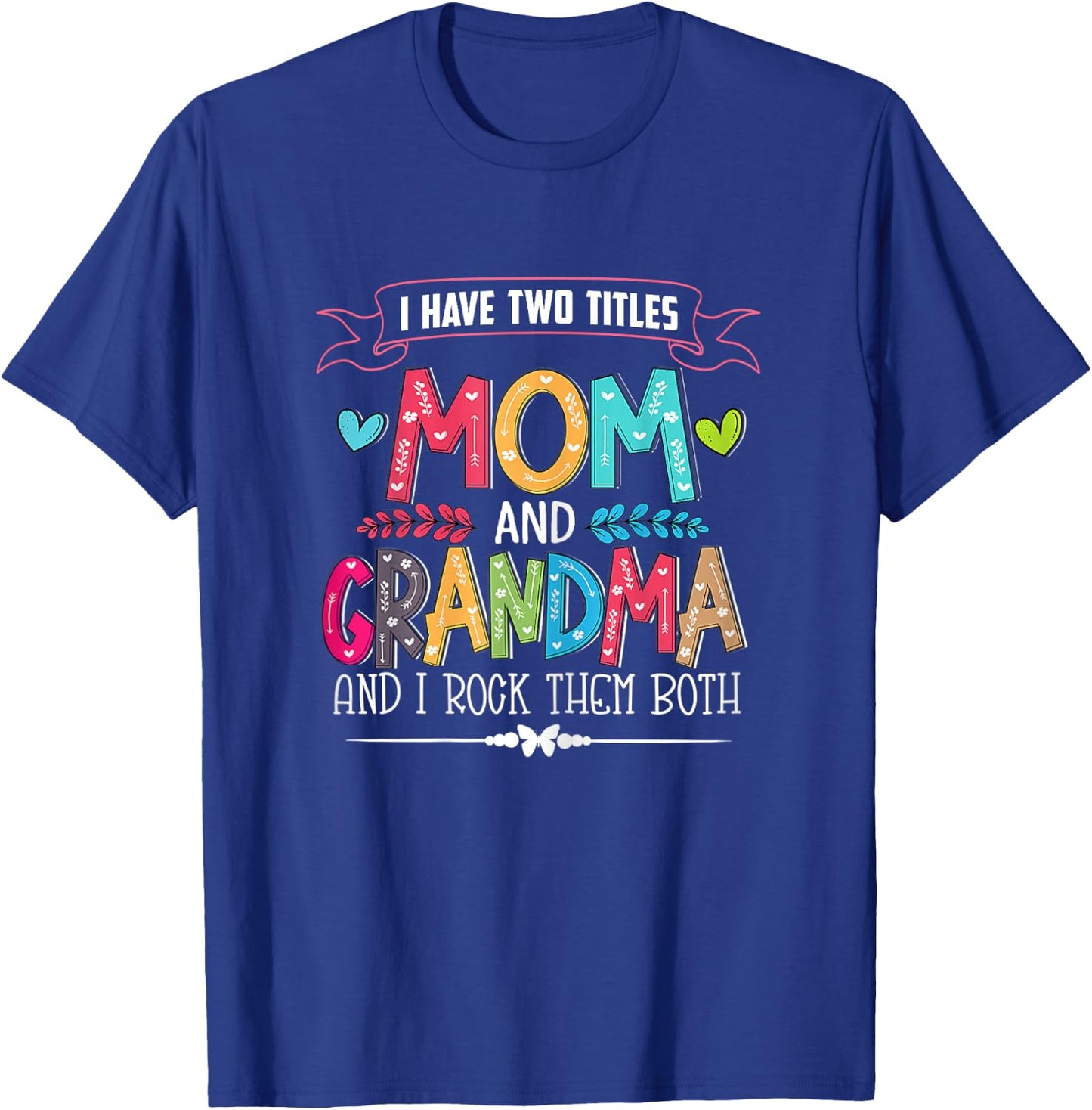 Funny Grandma Shirts women Mom and Grandma I rock them Both T-Shirt - T-Shirt | Royal