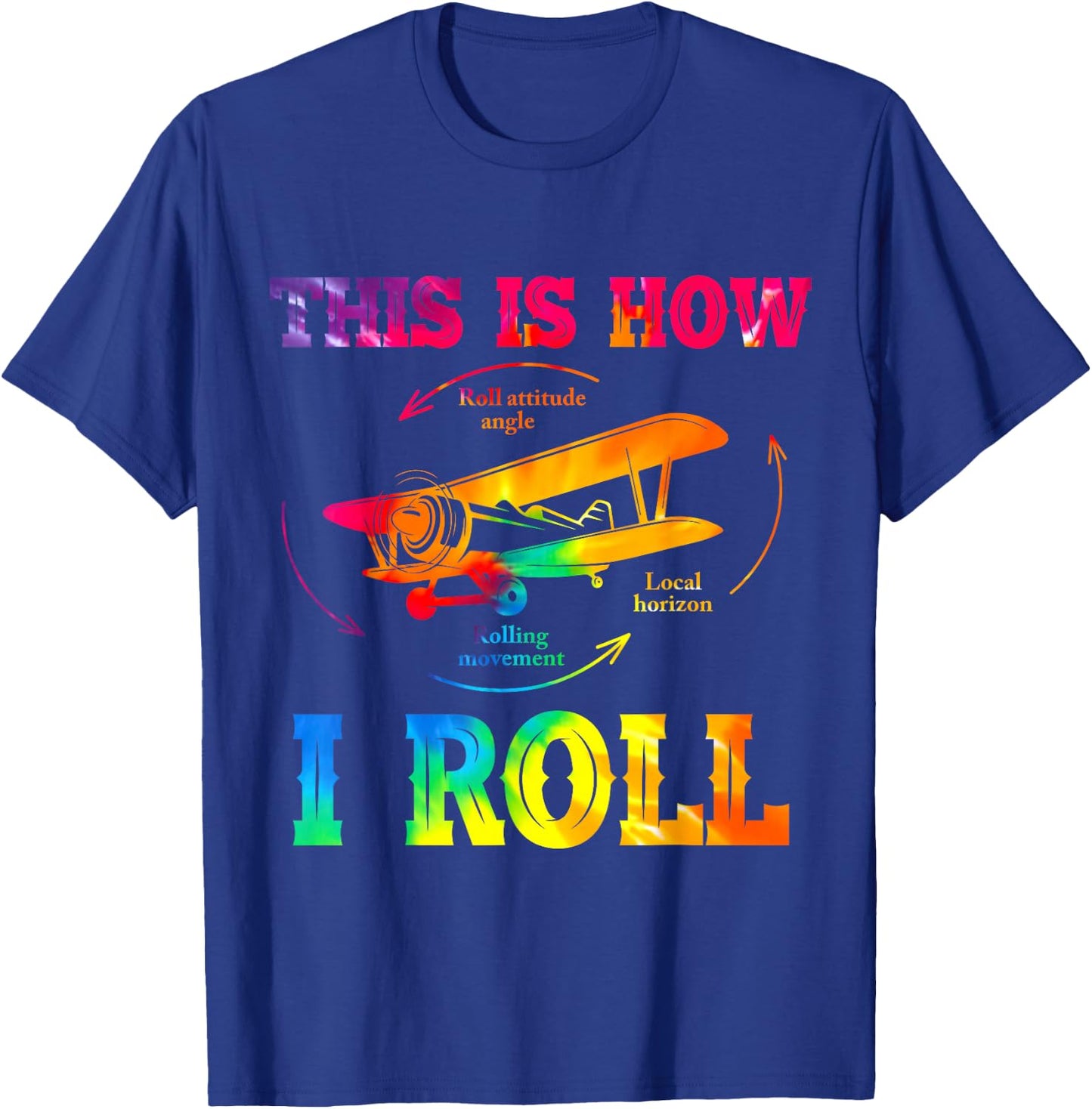 Pilot Airplane, Aviation Pilot, How I Roll Airplane Tie Dye T-Shirt - T-Shirt | Royal