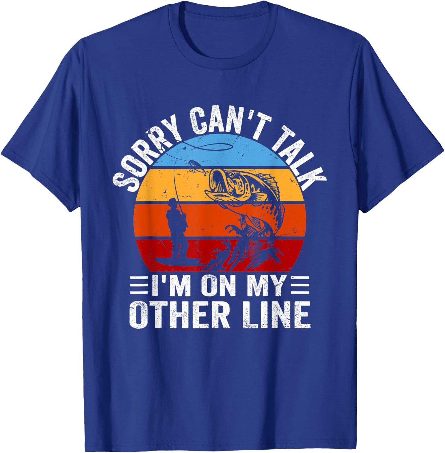 Funny Fisherman, Retro Sorry Can't Talk I'm On My Other Line T-Shirt - T-Shirt | Royal